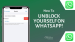 How to Unblock Yourself on WhatsApp
