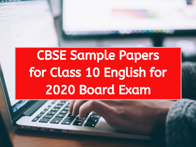 CBSE Sample Papers for Class 10 English for 2020 Board Exam