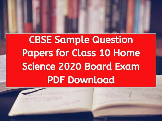 CBSE Sample Question Papers for Class 10 Home Science 2020 Board Exam PDF Download