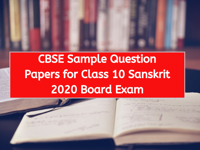 CBSE Sample Question Papers for Class 10 Sanskrit 2020 Board Exam