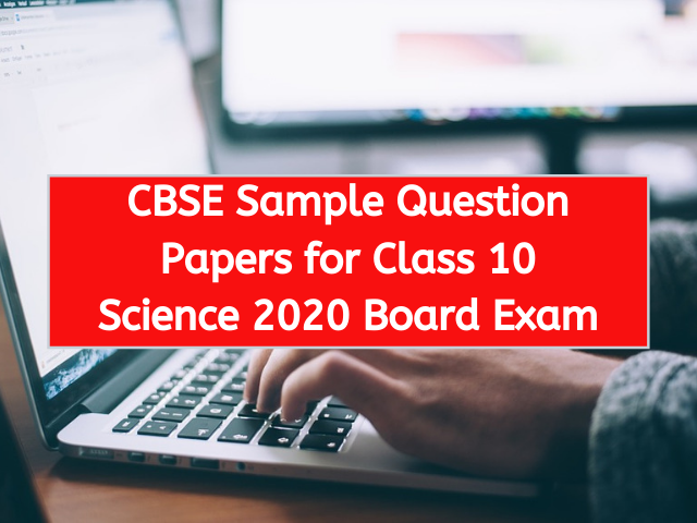 CBSE Sample Question Papers for Class 10 Science 2020 Board Exam