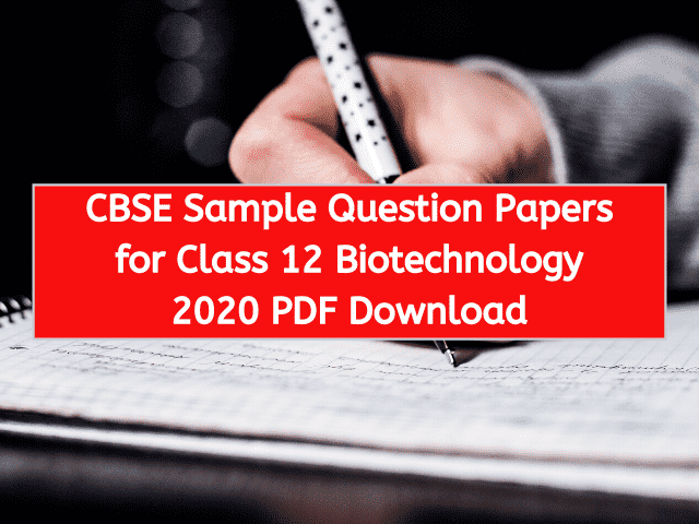 CBSE Sample Question Papers for Class 12 Biotechnology 2020 PDF Download