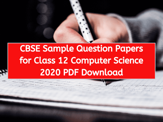 CBSE Sample Question Papers for Class 12 Computer Sciene 2020 PDF Download