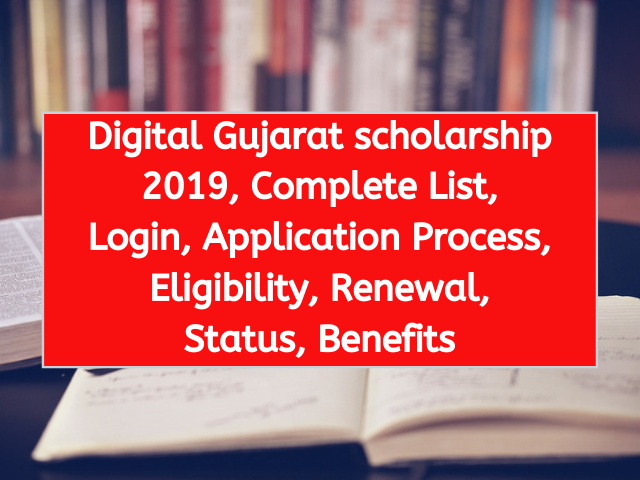 Digital Gujarat scholarship 2019, Complete List, Login, Application Process, Eligibility, Renewal, Status, Benefits