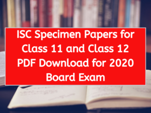 ISC Specimen Papers for Class 11 and Class 12 PDF Download for 2020 Board Exam