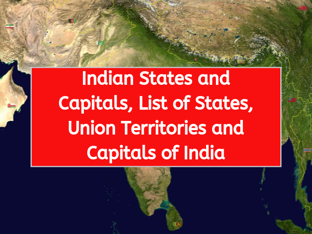 Indian States and Capitals, List of States, Union Territories and Capitals of India