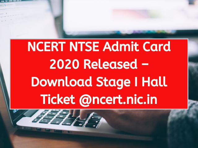 NCERT NTSE Admit Card 2020 Released – Download Stage I Hall Ticket @ncert.nic.in