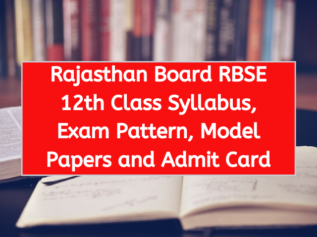 Rajasthan Board RBSE 12th Class Syllabus, Exam Pattern, Model Papers and Admit Card