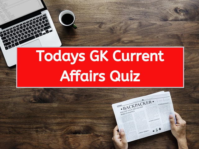 Todays GK Current Affairs Quiz