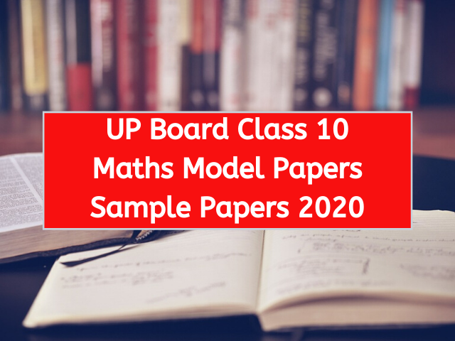 UP Board Class 10 Maths Model Papers Sample Papers 2020