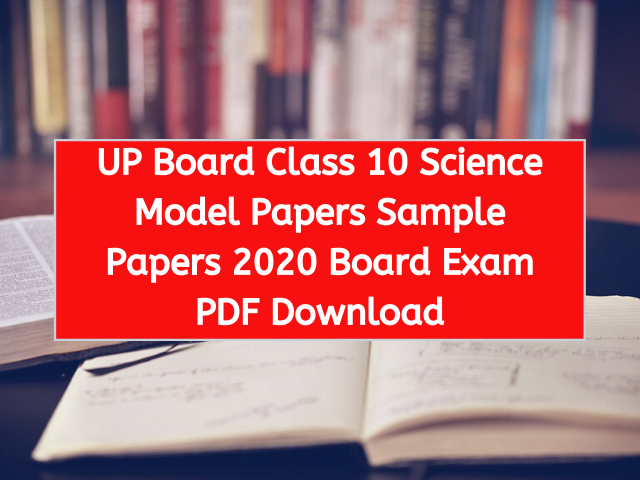 UP Board Class 10 Science Model Papers Sample Papers 2020 Board Exam PDF Download