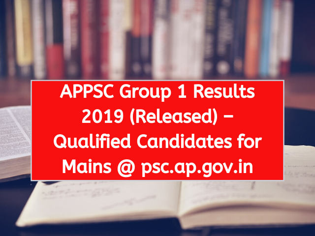 APPSC Group 1 Results 2019 (Released) – Qualified Candidates for Mains @ psc.ap.gov.in