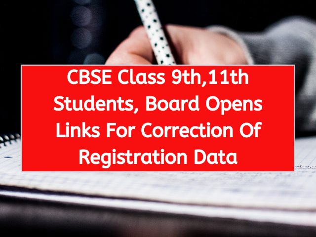 CBSE Class 9th,11th Students, Board Opens Links For Correction Of Registration Data