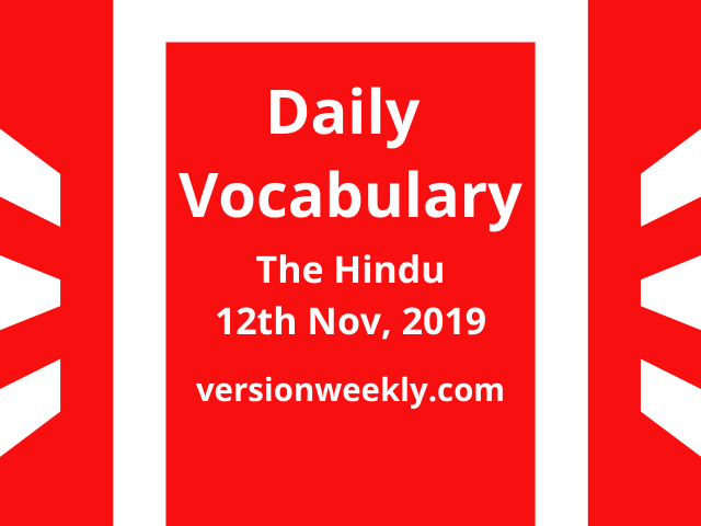 Daily Vocabulary from The Hindu – 12th November, 2019