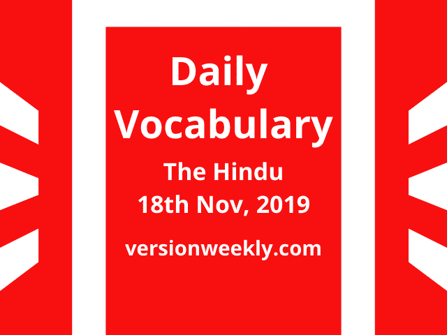 Daily Vocabulary from The Hindu – 18th November, 2019