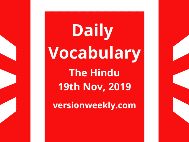 Daily Vocabulary from The Hindu – 19th November, 2019