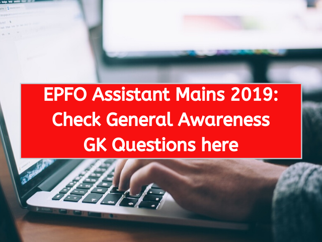 EPFO Assistant Mains 2019 GK Questions