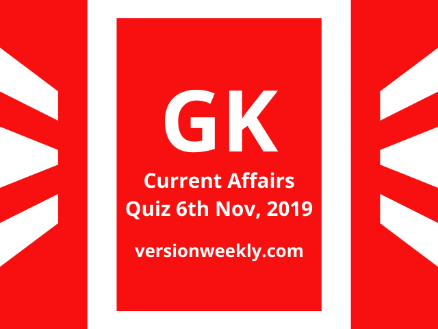 GK Current Affairs Quiz 06th November 2019