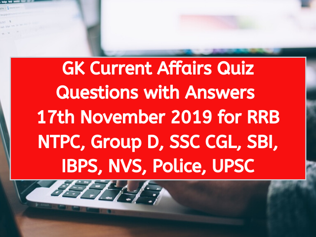GK Current Affairs Quiz Questions with Answers 17th November 2019