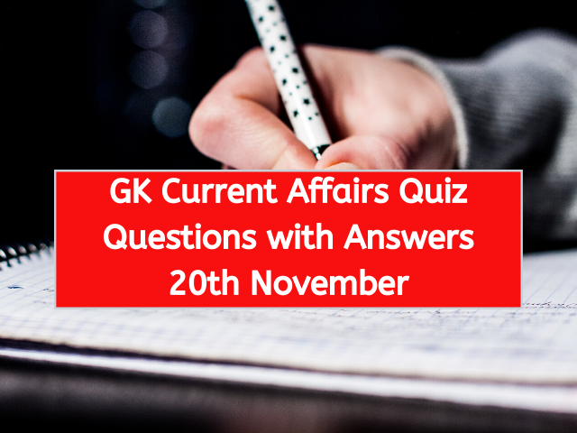 GK Current Affairs Quiz Questions with Answers 20th November