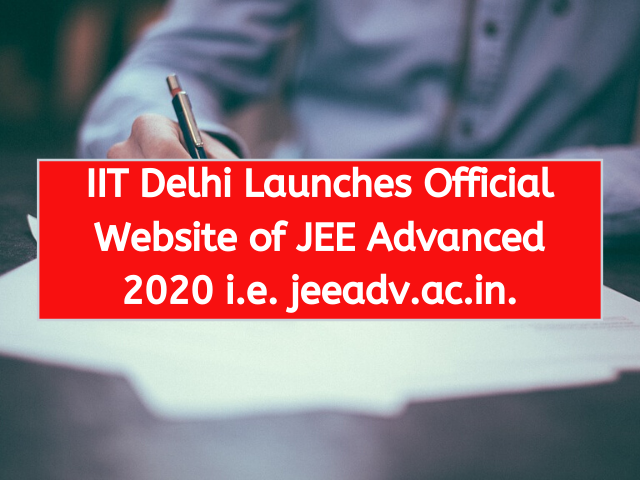 IIT Delhi Launches Official Website of JEE Advanced 2020 i.e. jeeadv.ac.in.