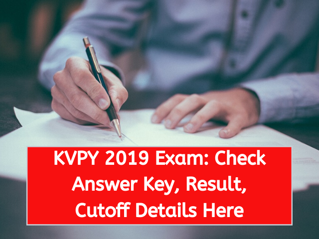 KVPY 2019 Exam Check Answer Key, Result, Cutoff Details Here