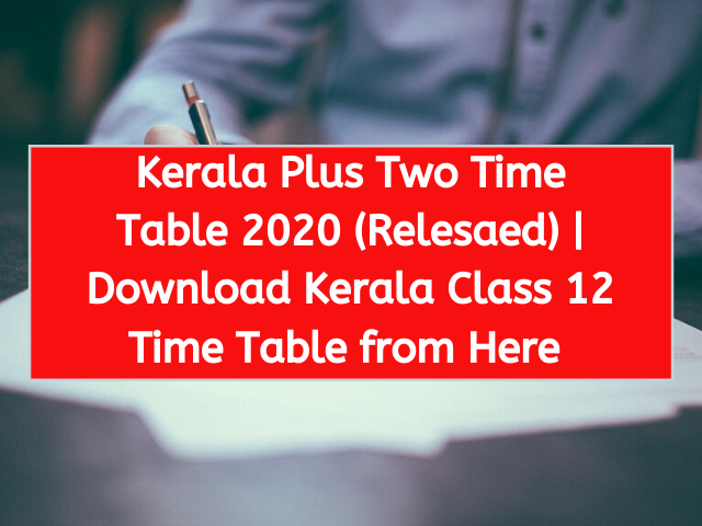 Kerala Plus Two Time Table 2020 (Released)