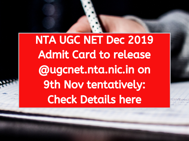 NTA UGC NET Dec 2019 Admit Card to release @ugcnet.nta.nic.in on 9th Nov tentatively