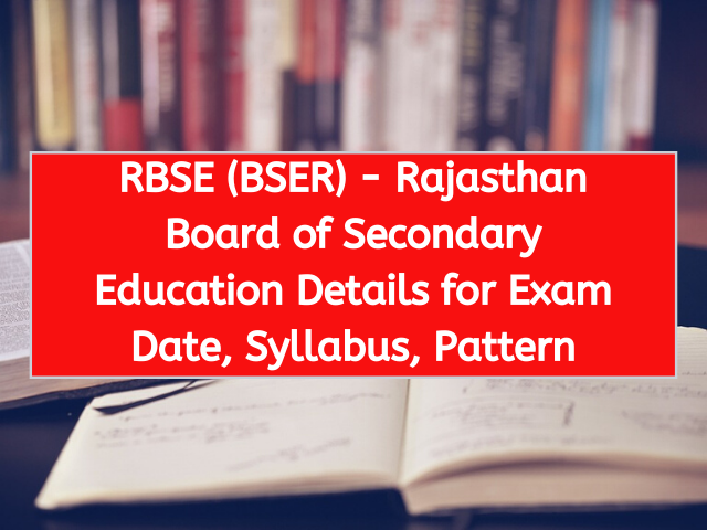 RBSE (BSER) - Rajasthan Board of Secondary Education Details for Exam Date, Syllabus, Pattern