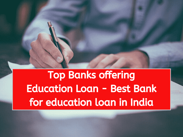 Top Banks offering Education Loan - Best Bank for education loan in India