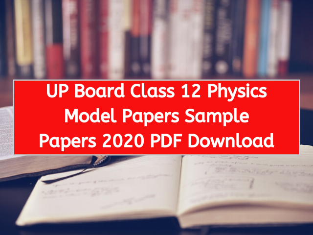 UP Board Class 12 Physics Model Papers Sample Papers 2020 PDF Download