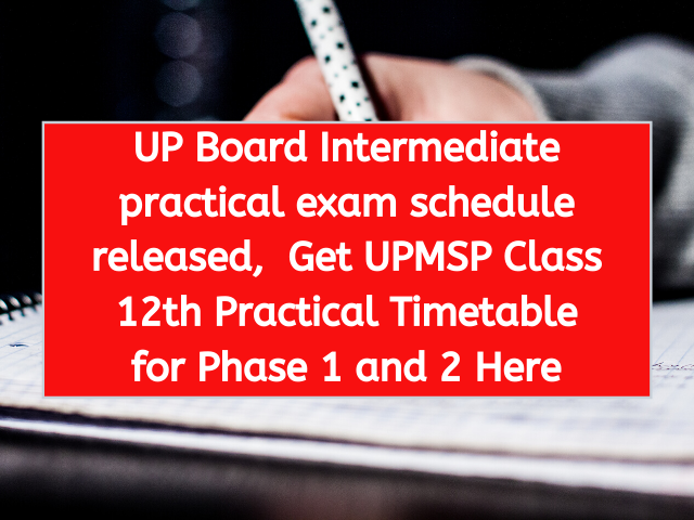 UP Board Intermediate practical exam schedule released, Get UPMSP Class 12th Practical Timetable for Phase 1 and 2 Here