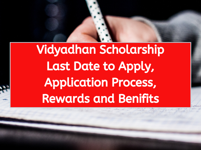 Vidyadhan Scholarship Last Date to Apply, Application Process, Rewards and Benefits
