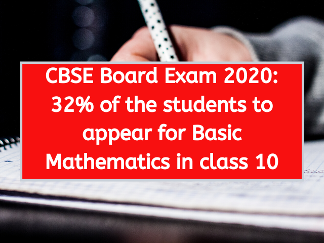 CBSE Board Exam 2020 32% of the students to appear for Basic Mathematics in class 10