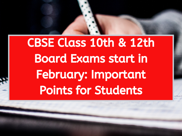 CBSE Class 10th & 12th Board Exams start in February