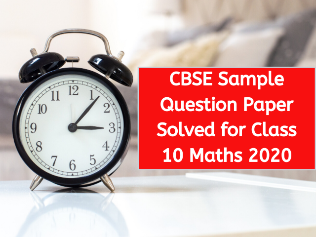 CBSE Sample Question Paper Solved for Class 10 Maths 2020
