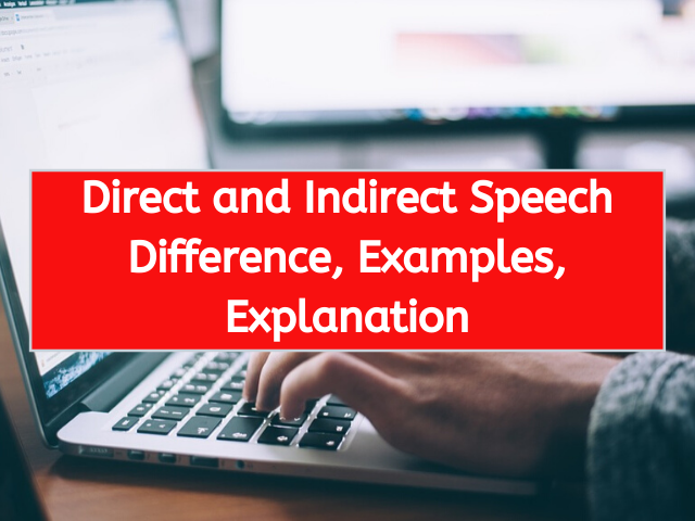 Direct and Indirect Speech Difference, Examples, Explanation