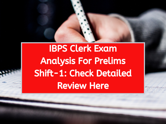 IBPS Clerk Exam Analysis For Prelims Shift-1
