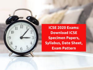 ICSE 2020 Exams: Download ICSE Specimen Papers, Syllabus, Date Sheet, Exam Pattern