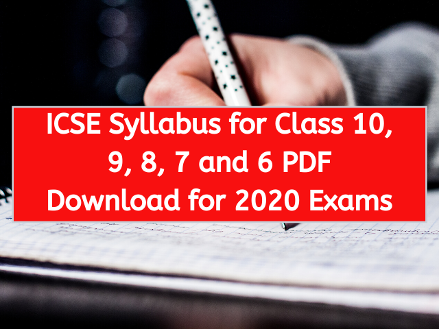 ICSE Syllabus for Class 10, 9, 8, 7 and 6 PDF Download for 2020 Exams