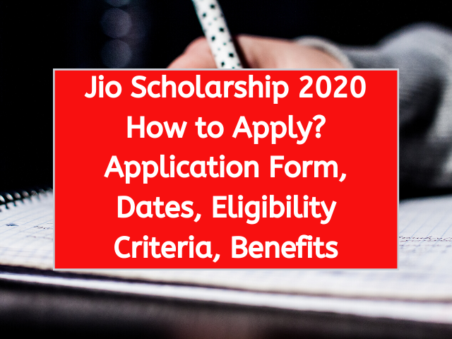 Jio Scholarship 2020 How to Apply? Application Form, Dates, Eligibility Criteria, Benefits