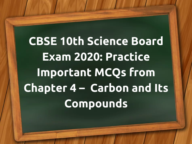 MCQ Questions for Class 10 Science Carbon and Its Compounds with Answers