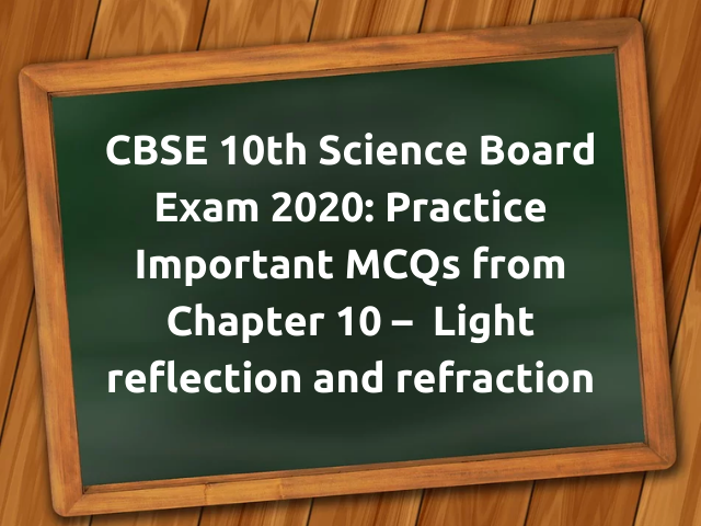 MCQ Questions for Class 10 Science Light reflection and refraction with Answers