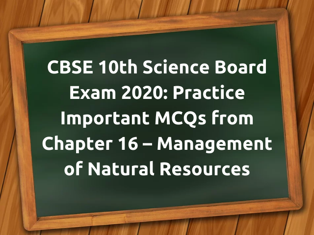 MCQ Questions for Class 10 Science Management of Natural Resources with Answers