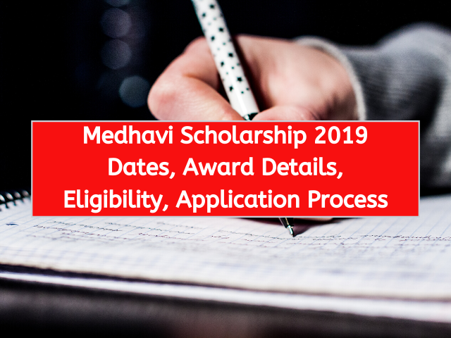 Medhavi Scholarship 2019 Dates, Award Details, Eligibility, Application Process