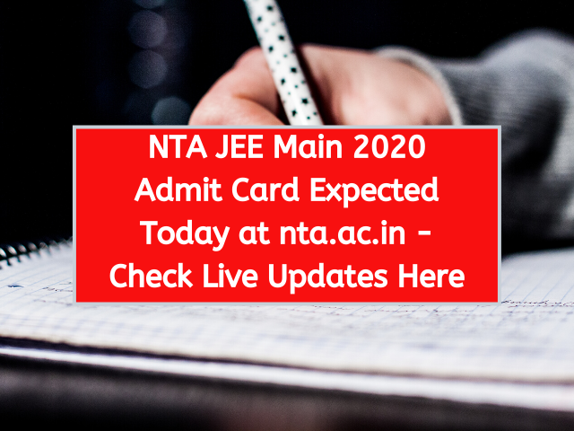 NTA JEE Main 2020 Admit Card Expected Today at nta.ac.in - Check Live Updates Here