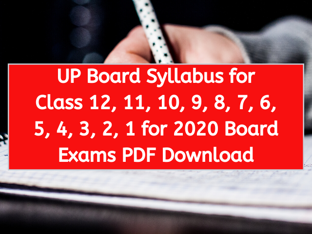 UP Board Syllabus for Class 12, 11, 10, 9, 8, 7, 6, 5, 4, 3, 2, 1 for 2020 Board Exams PDF Download
