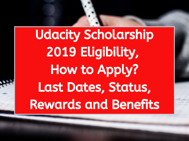 Udacity Scholarship 2019 Eligibility, How to Apply, Last Dates, Status and Benefits