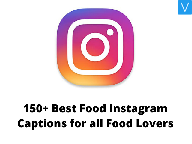 150+ Best Food Captions for Instagram | Instagram Captions & Quotes for  Foodies of 2021 – Version Weekly