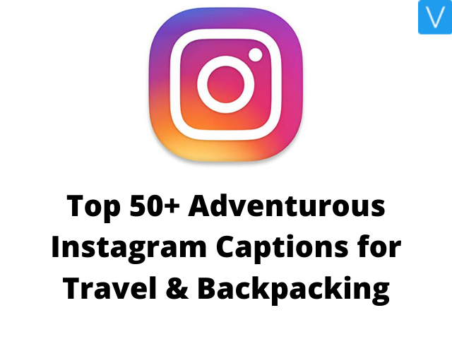 Adventurous Instagram Captions for Travel & Backpacking